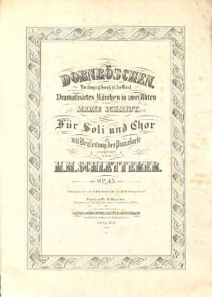 Dornröschen : Dramatisiertes Märchen in 2 Akten ; für Soli und Chor m. Begl. d. Pianoforte ; Op. 45 = The Sleeping Beauty in the Wood