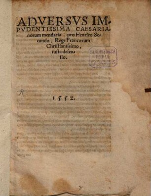 Adversus impudentissima caesarianorum mendacia: pro Henrico Secundo, rege Francorum christianissimo iusta defensio