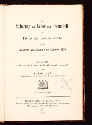 Die Sicherung von Leben und Gesundheit im Fabrik- und Gewerbe-Betriebe auf der Brüsseler Ausstellung vom Sommer 1876 : Bericht, im Auftrage des Ministers für Handel, Gewerbe etc.