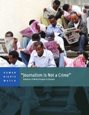 "Journalism is not a crime" : violations of media freedoms in Ethiopia