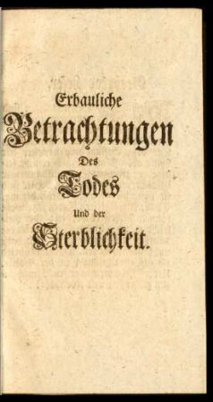 Erbauliche Betrachtungen Des Todes Und der Sterblichkeit