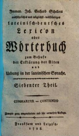 Imman. Joh. Gerhard Schellers ausführliches und möglichst vollständiges lateinisch-deutsches Lexicon oder Wörterbuch zum Behufe der Erklärung der Alten und Uebung in der lateinischen Sprache, 7.. Commartyr - Contendo