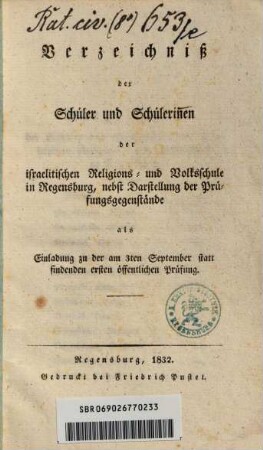 Verzeichniß der Schüler und Schülerinnen der israelitischen Religions- und Volksschule in Regensburg : nebst Darstellung der Prüfungsgegenstände ; als Einladung zu der am 3ten September statt findenden ersten öffentlichen Prüfung