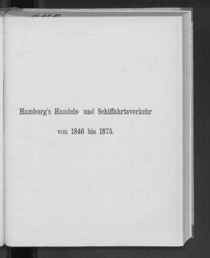 Hamburg's Handels- und Schiffahrtsverkehr von 1846 bis 1875.