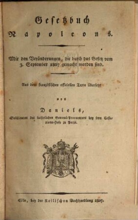 Gesetzbuch Napoleons : Mit den Veränderungen, die durch das Gesetz vom 3. September 1807 gemacht worden sind
