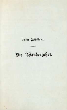 Zweite Abteilung. Die Wanderjahre