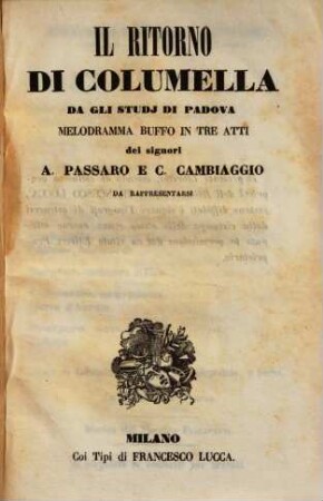 Il ritorno di Columella dagli studi di Padova : Melodramma buffo in 3 atti dei signori A. Passaro e. C. Cambiaggio. (Musica di V. Fioravanti.)