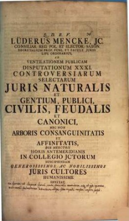 Lüderus Mencke ... ad ventilationem publicam disputationum XXXI. controversiarum selectarum iuris naturalis ... invitat : [praefatus de sponsa, stuprum sponsi ante sponsalia commissum ignorante]