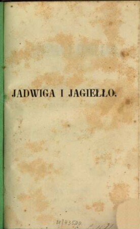 Jadwiga i Jagiełło : 1374 - 1413. Opowiadanie historyczne przez Karola Szajnochę. 3