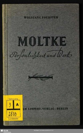 Moltke : Persönlichkeit und Werk; Vortrag gehalten am 13. März 1941 im Auditorium maximum der Universität Wien