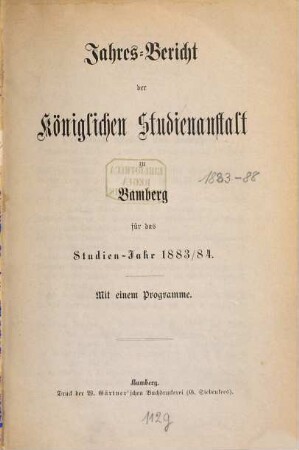 Jahresbericht der Königlichen Studienanstalt zu Bamberg : für das Schuljahr .... 1883/84