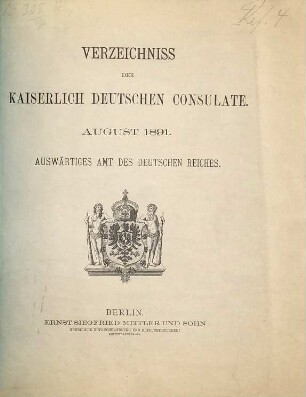Verzeichnis der Kaiserlich Deutschen Konsulate und Passstellen. 1891, Aug.
