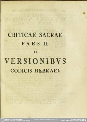 Criticae Sacrae Pars II. De Versionibus Codicis Hebraei