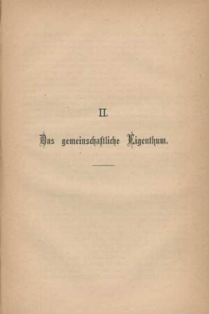 II. Das gemeinschaftliche Eigenthum.