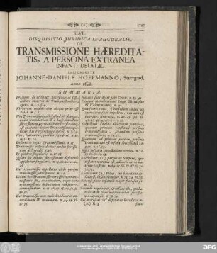 XLVII. Disquisitio Iuridica Inauguralis, De Transmissione Haereditatis, A Persona Extranea Infanti Delatae. Respondente Iohanne-Daniele Hoffmanno, Stuttgard. Anno 1688.