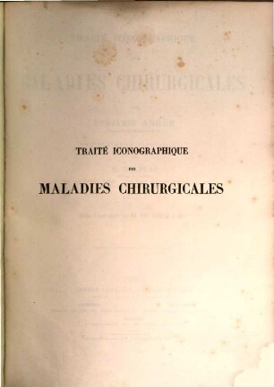 Traité iconographique des maladies chirurgicales, par Benjamin Anger : Précédé d'une introduction par M. Velpeau. Dessins d'après nature, par M. M. Bion, Léveillé et Beau (Ie monographie: Lunations et fractures.)