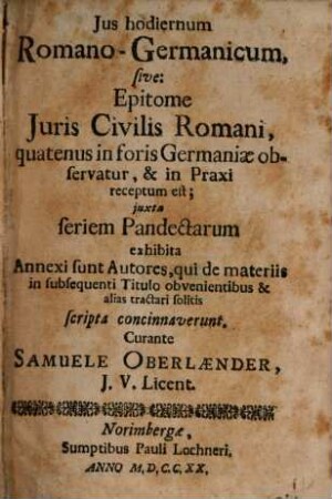 Ius hodiernum Romano-Germanicum : sive Epitome Iuris Civilis Romani ...