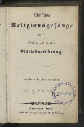 Christliche Religionsgesänge für die öffentliche und häusliche Gottesverehrung. Zum Besten der deutschen Schulen