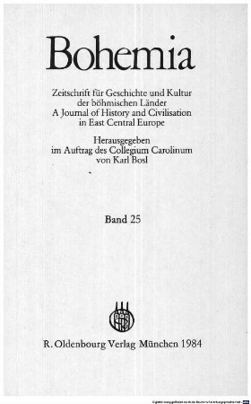 Bohemia : Zeitschrift für Geschichte und Kultur der böhmischen Länder : a journal of history and civilisation in East Central Europe. 25, 25. 1984