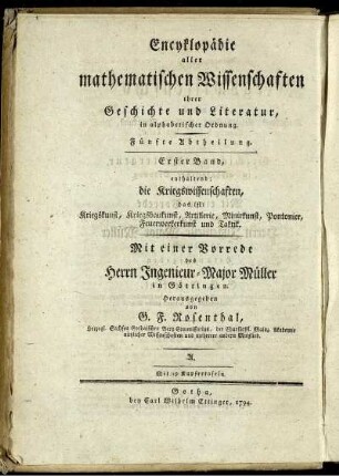 Abtheilung 5, Bd. 1: Encyklopädie aller mathematischen Wissenschaften, ihrer Geschichte und Literatur, in alphabetischer Ordnung. Fünfte Abtheilung. Encyklopädie der Kriegswissenschaften, das ist Kriegskunst, Kriegsbaukunst, Artillerie, Minierkunst, Pontonier-Feuerwerkerkunst, und Taktik, ihrer Geschichte und Literatur in alphabetischer Ordnung. Erster Band