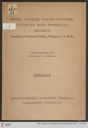 Nr. 41: Katalog / Kunst-Auktionshaus B. Pfeuffer: Möbel, Gemälde, Perser-Teppiche, Fayencen, Zinn, Porzellan, Bronzen, Sammlung Geheimrat Sehling, Erlangen u.a. Besitz : Versteigerung Dienstag, den 4. November 1941