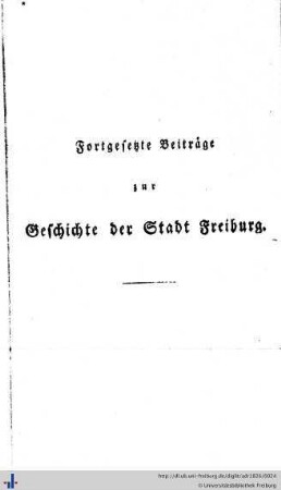 Fortgesetzte Beiträge zur Geschichte der Stadt Freiburg.