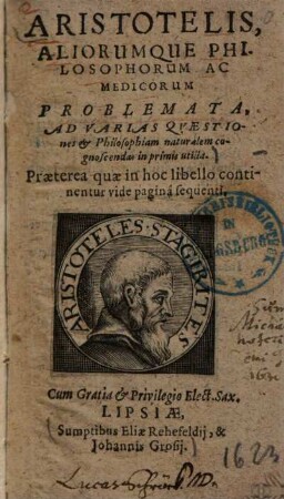 Aristotelis, aliorumque philosophorum ac medicorum Problemata, ad varias quaestiones & philosophiam naturalem cognoscendas in primis utilia