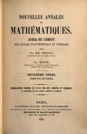 Nouvelles annales de mathématiques : journal des candidats aux écoles polytechniques et normales. 17. 1878