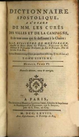 Dictionnaire Apostolique : A L'Usage De MM. Les Curés Des Villes Et De La Campagne, Et de tous ceux qui se destinent à la Chaire. 6, Morale