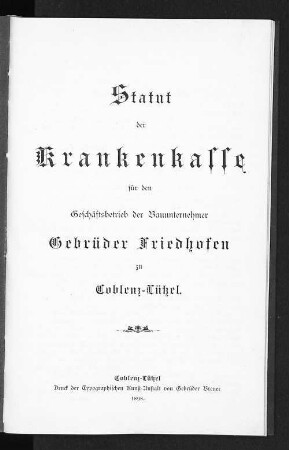 Statut der Krankenkasse für den Geschäftsbetrieb der Bauunternehmer Gebrüder Friedhofen zu Coblenz-Lützel