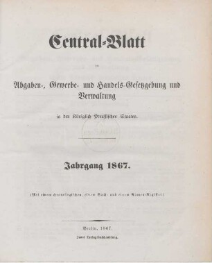 1867: Central-Blatt der Abgaben-, Gewerbe- und Handels-Gesetzgebung und Verwaltung in den Königlich Preußischen Staaten