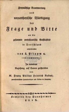 Freymüthige Beantwortung und unpartheiische Würdigung der Frage ... an die protestantische Geistlichkeit, ausgesprochen v. L. P. Pflaum