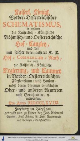 Kaiserl. Königl. vorder-oesterreichischer Schematismus: in welchem die Kaiserlich-Königliche Böhmisch- und Oesterreichische Hof-Kanzley ... entworfen : pro anno …: Pro Anno MDCCLXVIII
