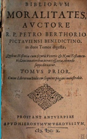 Bibliorvm Moralitates : in duos Tomos digestae; Quibus Historiae cum figuris Veteris & Noui Testamenti ... suppeditantur. 1