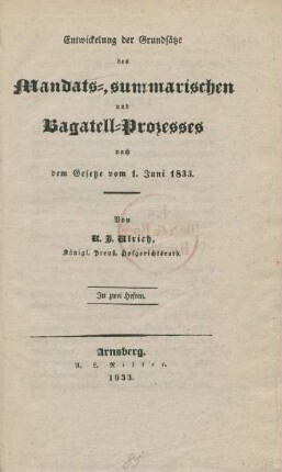 Abth. [1]: Entwickelung der Grundsätze des Mandats-, summarischen und Bagatell-Prozesses nach dem Gesetze vom 1. Juni 1833