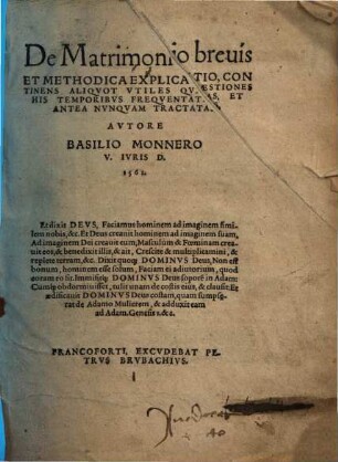 De Matrimonio : brevis Et Methodica Explicatio, Continens Aliquot Utiles Quaestiones His Temporibus Frequentatas, Et Antea Nunquam Tractatas