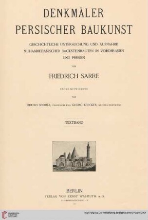Denkmäler persischer Baukunst: geschichtliche Untersuchung und Aufnahme muhammedanischer Backsteinbauten in Vorderasien und Persien: Textband