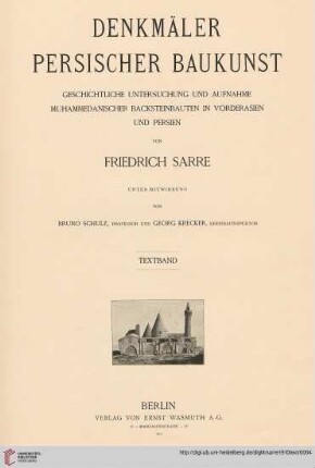 Denkmäler persischer Baukunst: geschichtliche Untersuchung und Aufnahme muhammedanischer Backsteinbauten in Vorderasien und Persien: Textband