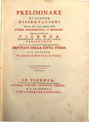 Preliminare di alcune dissertazioni intorno alla parte migliore della storia ecclesiastica e secolare della città di Vicenza tralasciata dagli altri storici