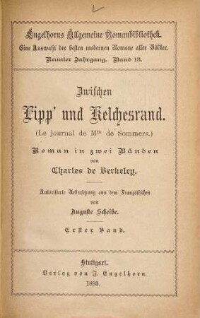 Zwischen Lipp' und Kelchesrand : (Le journal de Mlle de Sommers.) Roman in zwei Bänden. Autorisierte Übersetzung aus dem Französischen von Auguste Scheibe, 1