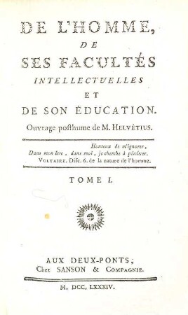 De L'Homme, De Ses Facultés Intellectuelles Et De Son Éducation : Ouvrage posthume. Tome I.