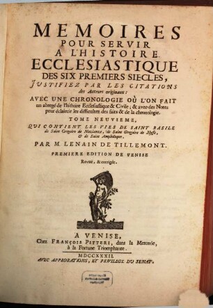 Mémoires Pour Servir À L'Histoire Ecclesiastique Des Six Premiers Siècles : Jvstifiez Par Les Citations des Auteurs originaux ; Avec Une Chronologie, Ou L'On Fait un abregé de l'histoire Ecclesiastique & profane ; & des Notes pour éclaircir les difficultez des faits & de la chronologie, 9. Tome Neuvieme, Qui Contient Les Vies De Saint Basile, de Saint Gregoire de Nazianze, de Saint Gregoire de Nysse, & de Saint Amphiloque