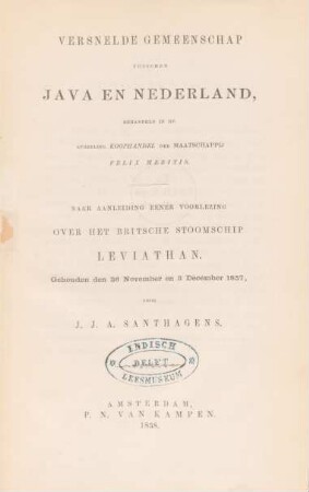 Versnelde gemeenschap tusschen Javan en Nederland, behandeld in de afdeeling koophandel der Maatschappij Felix Meritis : naar aanleiding eener vorlezing over het Britische stoomschip Leviathan, gehouden den 26 November en 3 December 1857