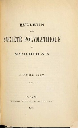 Bulletin de la Société Polymathique du Morbihan. 1897