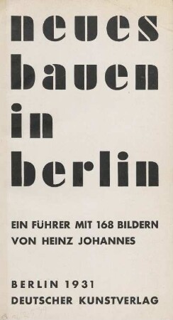Neues Bauen in Berlin : ein Führer mit 168 Bildern