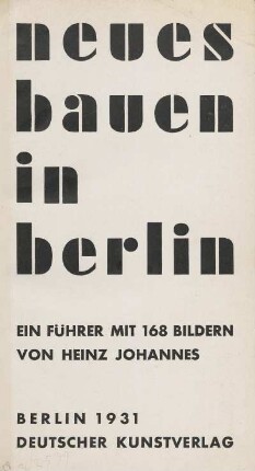 Neues Bauen in Berlin : ein Führer mit 168 Bildern