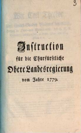 Instruction für die Churfürstliche Obere Landesregierung vom Jahre 1779.