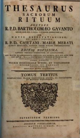 Thesaurus Sacrorum Rituum : Praxis Dioecesanae Synodi, Et Visitationis Episcopalis, Et Manuale Episcoporum, Brevibus Notis Illustrata, 3. Complectens Praxim Dioecesanae Synodi, Et Visitationis Et Manuale Episcoporum
