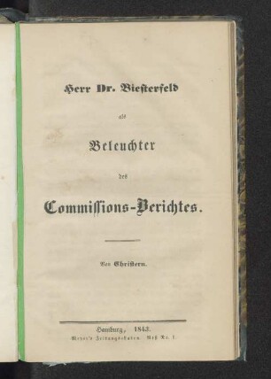 Herr Dr. Biesterfeld als Beleuchter des Commissions-Berichtes