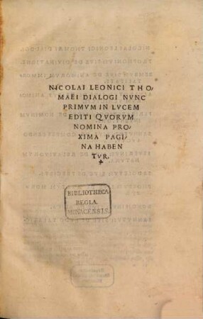 Nicolai Leonici Thomaei Dialogi Nvnc Primvm In Lvcem Editi Qvorvm Nomina Proxima Pagina Habentvr